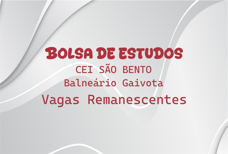 Bolsa de Estudo – CEI São Bento Balneário Gaivota – Vagas Remanescentes